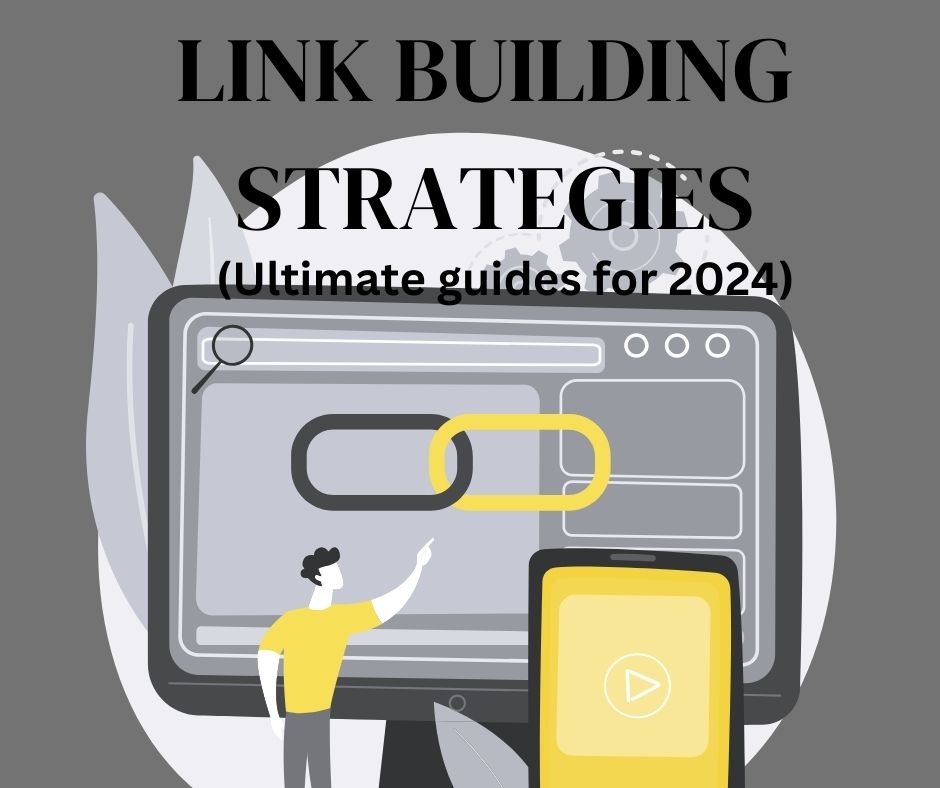 The Ultimate Guide to Link Building Strategies in 2024: Boost Your Website’s Authority and Rankings